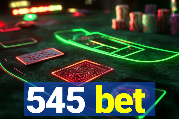 545 bet